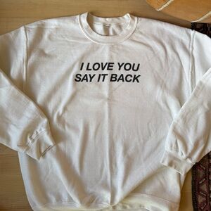 Lonely Ghost I LOVE YOU SAY IT BACK Sweatshirt white